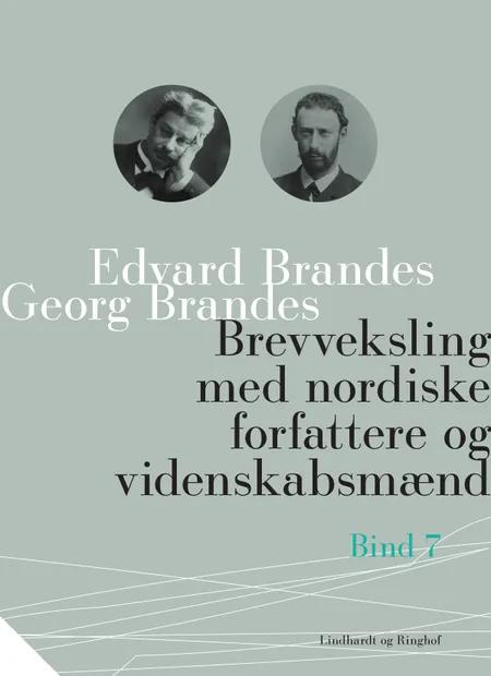 Brevveksling med nordiske forfattere og videnskabsmænd (bind 7) af Georg Brandes