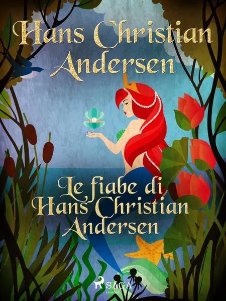 Le fiabe di Hans Christian Andersen af H.C. Andersen