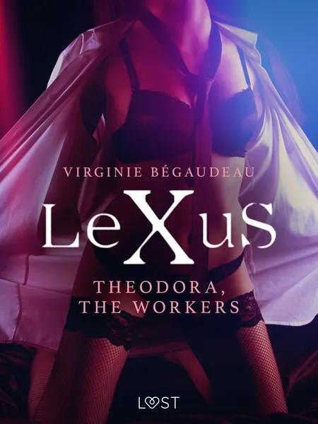 LeXuS: Theodora, The Workers - erotic dystopia af Virginie Bégaudeau