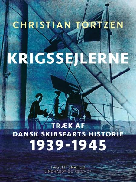 Krigssejlerne. Træk af dansk skibsfarts historie 1939-1945 af Chr. Gorm Tortzen