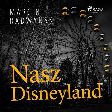 Nasz Disneyland af Marcin Radwański