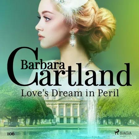 Love's Dream in Peril (Barbara Cartland's Pink Collection 106) af Barbara Cartland