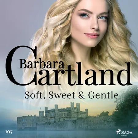 Soft, Sweet & Gentle (Barbara Cartland's Pink Collection 107) af Barbara Cartland