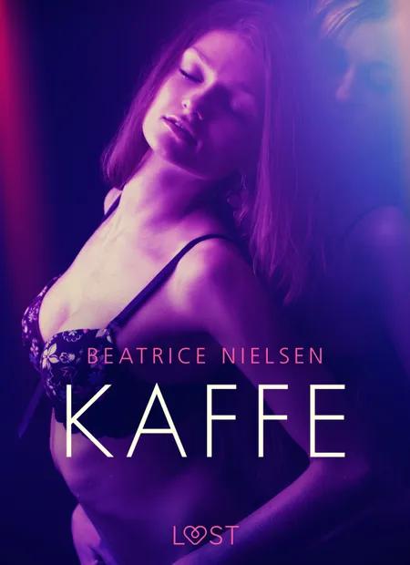 Kaffe - Erotisk Novelle af Beatrice Nielsen