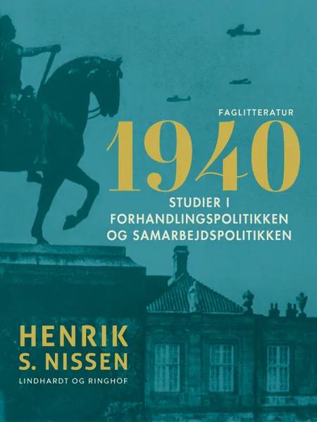 1940. Studier i forhandlingspolitikken og samarbejdspolitikken af Henrik S. Nissen