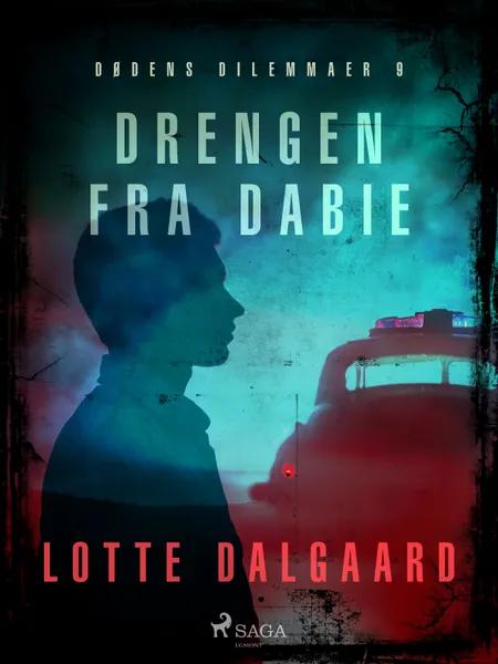 Dødens Dilemmaer 9 - Drengen fra Dabie af Lotte Dalgaard