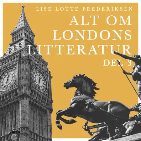 Alt om Londons litteratur - del 3 af Lise Lotte Frederiksen
