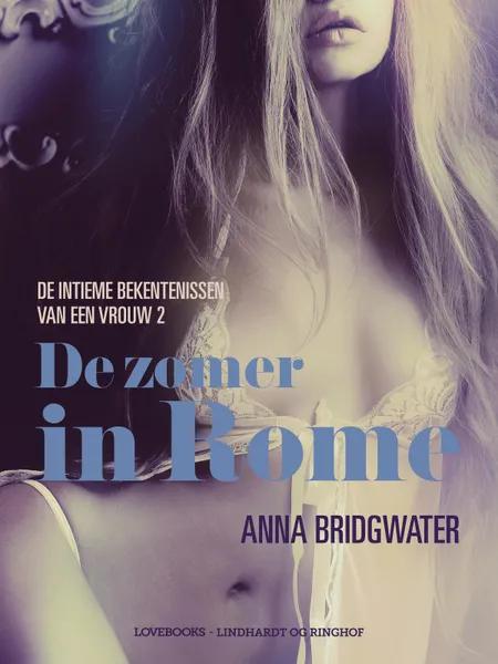 De zomer in Rome - de intieme bekentenissen van een vrouw 2 - erotisch verhaal af Anna Bridgwater