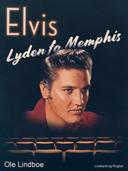 Elvis. Lyden fra Memphis af Ole Lindboe