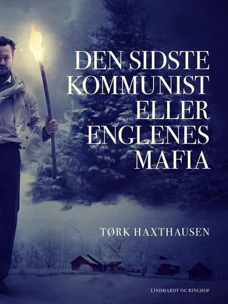 Den sidste kommunist eller Englenes mafia af Tørk Haxthausen