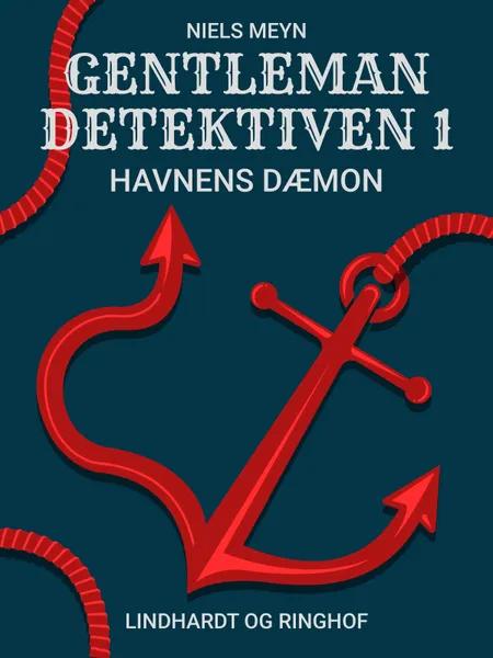 Gentlemandetektiven 1: Havnens dæmon af Niels Meyn