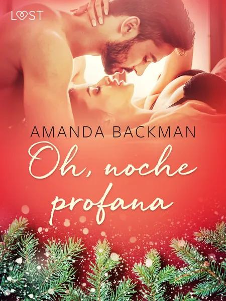 Oh, noche profana - una novela erótica af Amanda Backman