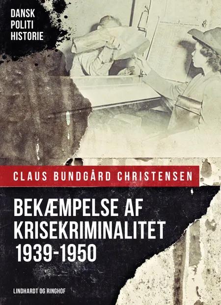 Bekæmpelse af krisekriminalitet 1939-1950 af Claus Bundgård Christensen