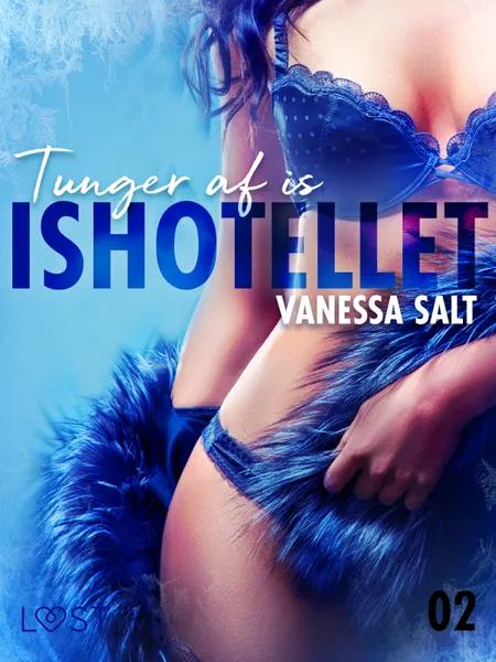 Ishotellet 2: Tunger af is - erotisk novelle af Vanessa Salt