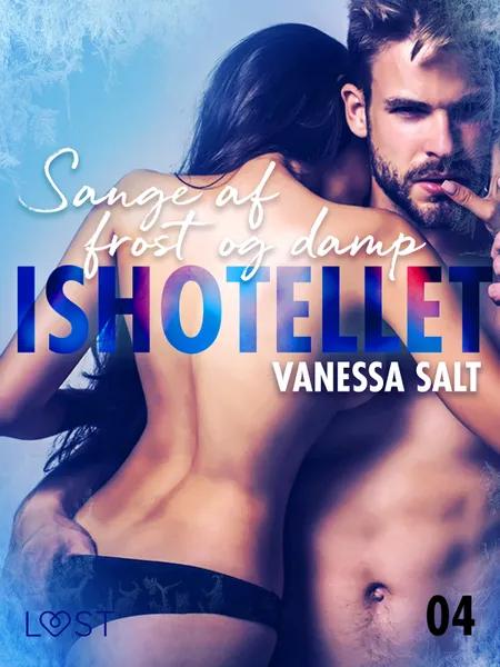 Ishotellet 4: Sange af frost og damp - erotisk novelle af Vanessa Salt