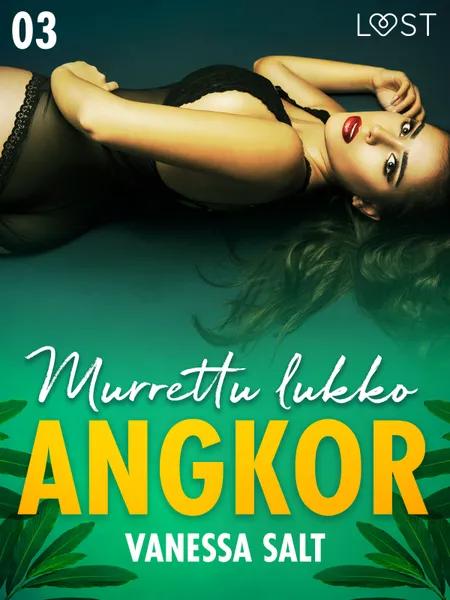 Angkor 3: Murrettu lukko - eroottinen novelli af Vanessa Salt