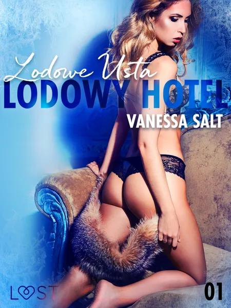 Lodowy Hotel 1: Lodowe Usta - Opowiadanie erotyczne af Vanessa Salt