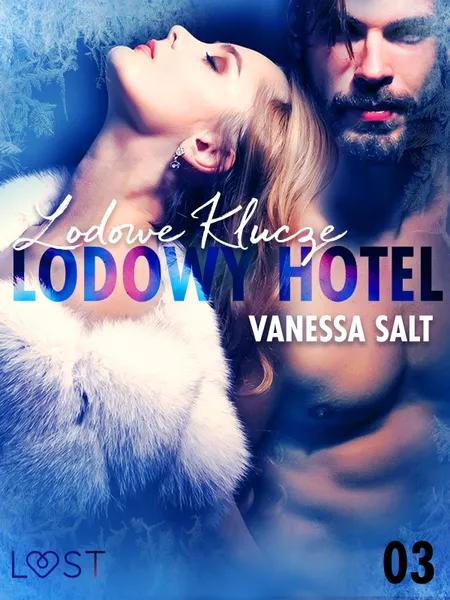 Lodowy Hotel 3: Lodowe Klucze - Opowiadanie erotyczne af Vanessa Salt