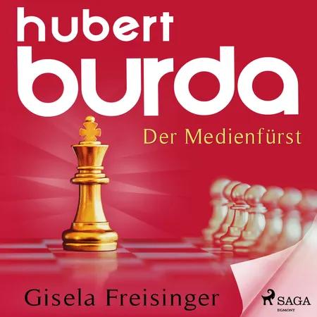 Hubert Burda - Der Medienfürst af Gisela Maria Freisinger