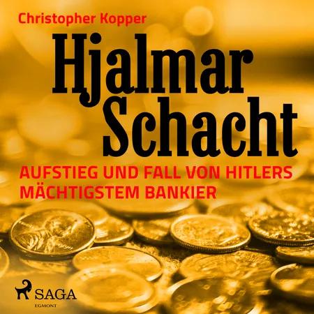 Hjalmar Schacht - Aufstieg und Fall von Hitlers mächtigstem Bankier af Christopher Kopper