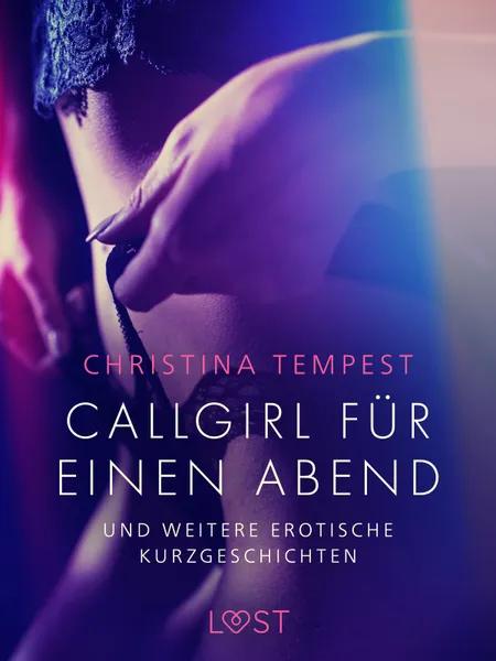 Callgirl für einen Abend - und weitere erotische Kurzgeschichten af Christina Tempest