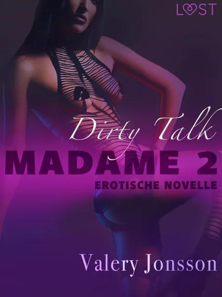 Madame 2: Dirty talk - Erotische Novelle af Valery Jonsson