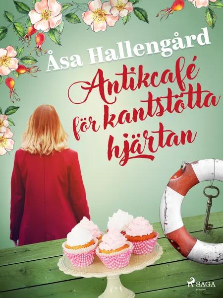 Antikcafé för kantstötta hjärtan af Åsa Hallengård