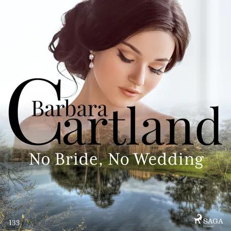 No Bride, No Wedding (Barbara Cartland's Pink Collection 133) af Barbara Cartland