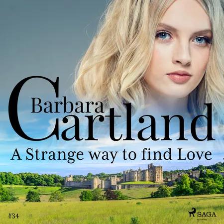A Strange Way to Find Love (Barbara Cartland's Pink Collection 134) af Barbara Cartland