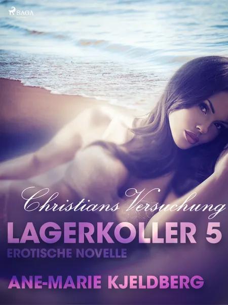 Lagerkoller 5 - Christians Versuchung: Erotische Novelle af Ane-Marie Kjeldberg