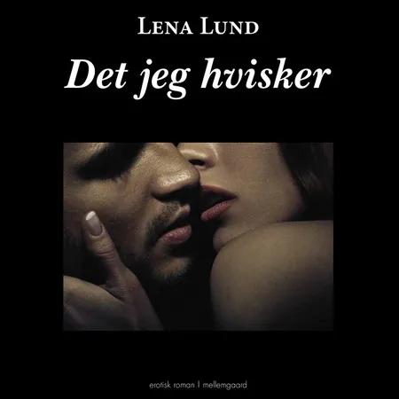 Det jeg hvisker - en erotisk roman af Luna Lund
