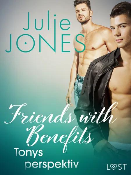 Friends with Benefits: Tonys perspektiv af Julie Jones