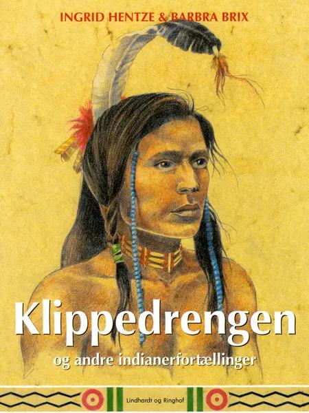 Klippedrengen og andre indianerfortællinger af Ingrid Hentze