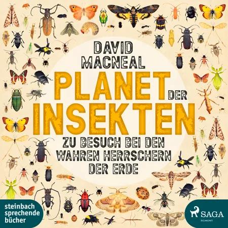 Planet der Insekten: Zu Besuch bei den wahren Herrschern der Erde af David Macneal