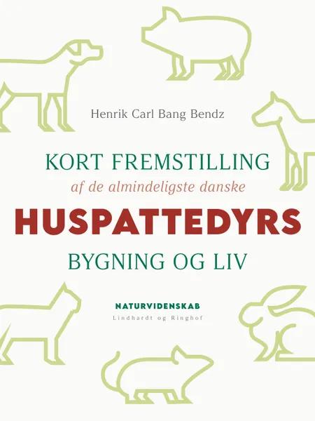 Kort fremstilling af de almindeligste danske huspattedyrs bygning og liv af Henrik Carl Bang Bendz