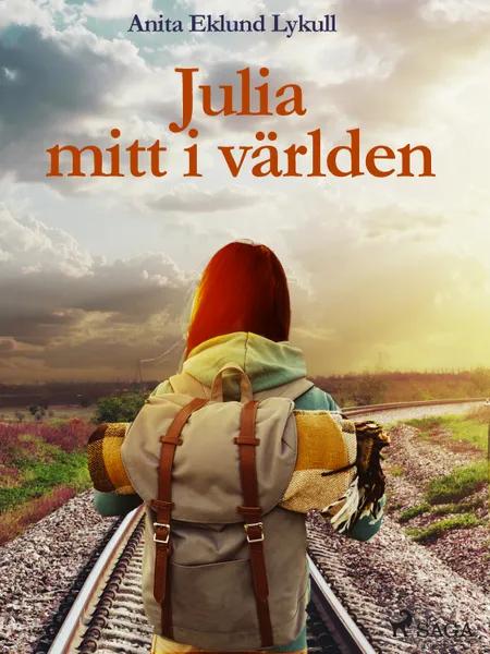 Julia mitt i världen af Anita Eklund Lykull