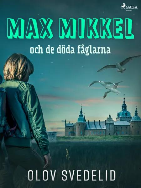Max Mikkel och de döda fåglarna af Olov Svedelid