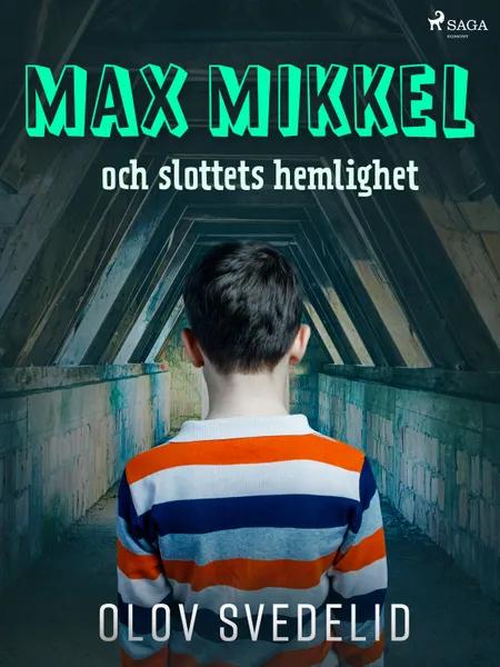 Max Mikkel och slottets hemlighet af Olov Svedelid