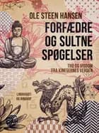 Forfædre og sultne spøgelser. Tro og visdom fra kinesernes verden