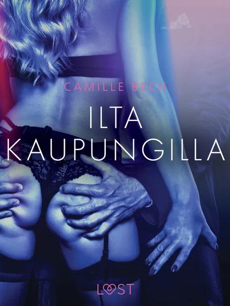 Ilta kaupungilla - eroottinen novelli af Camille Bech