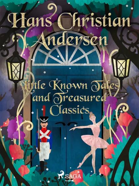 Little Known Tales and Treasured Classics af H.C. Andersen