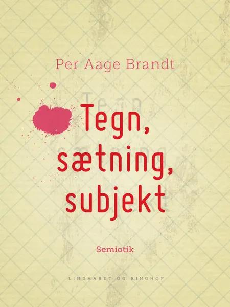 Tegn, sætning, subjekt af Per Aage Brandt