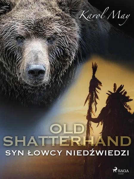 Old Shatterhand: Syn Łowcy Niedźwiedzi af Karol May