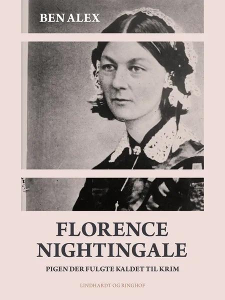Florence Nightingale. Pigen der fulgte kaldet til Krim af Ben Alex