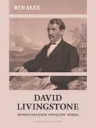 David Livingstone. Missionæren der ''opdagede'' Afrika