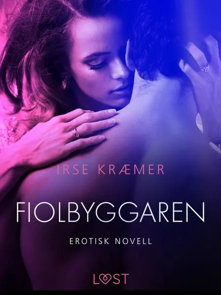 Fiolbyggaren - erotisk novell af Irse Kræmer