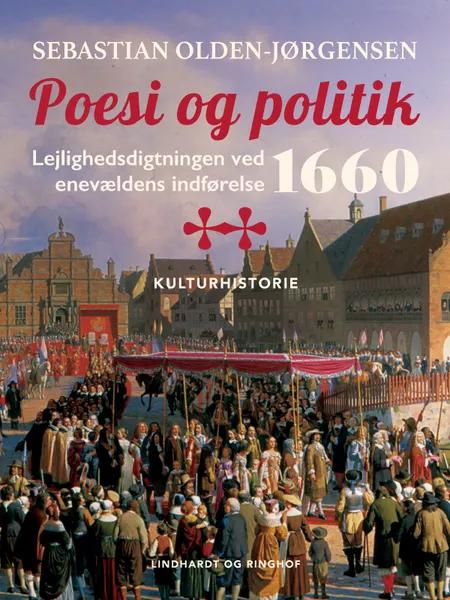 Poesi og politik. Lejlighedsdigtningen ved enevældens indførelse 1660 af Sebastian Olden-Jørgensen
