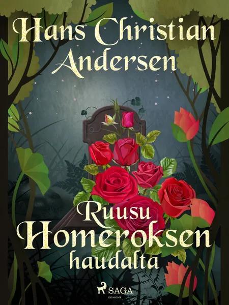 Ruusu Homeroksen haudalta af H.C. Andersen
