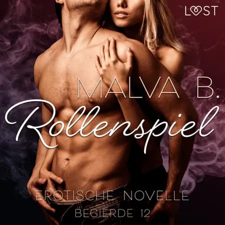 Begierde 12 - Rollenspiel: Erotische Novelle af Malva B
