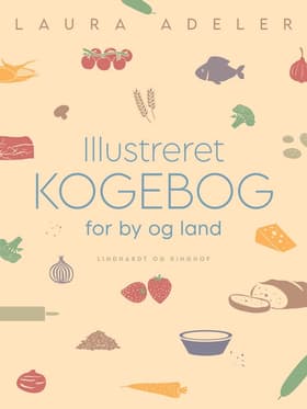 Illustreret kogebog for by og land af Laura Adeler
